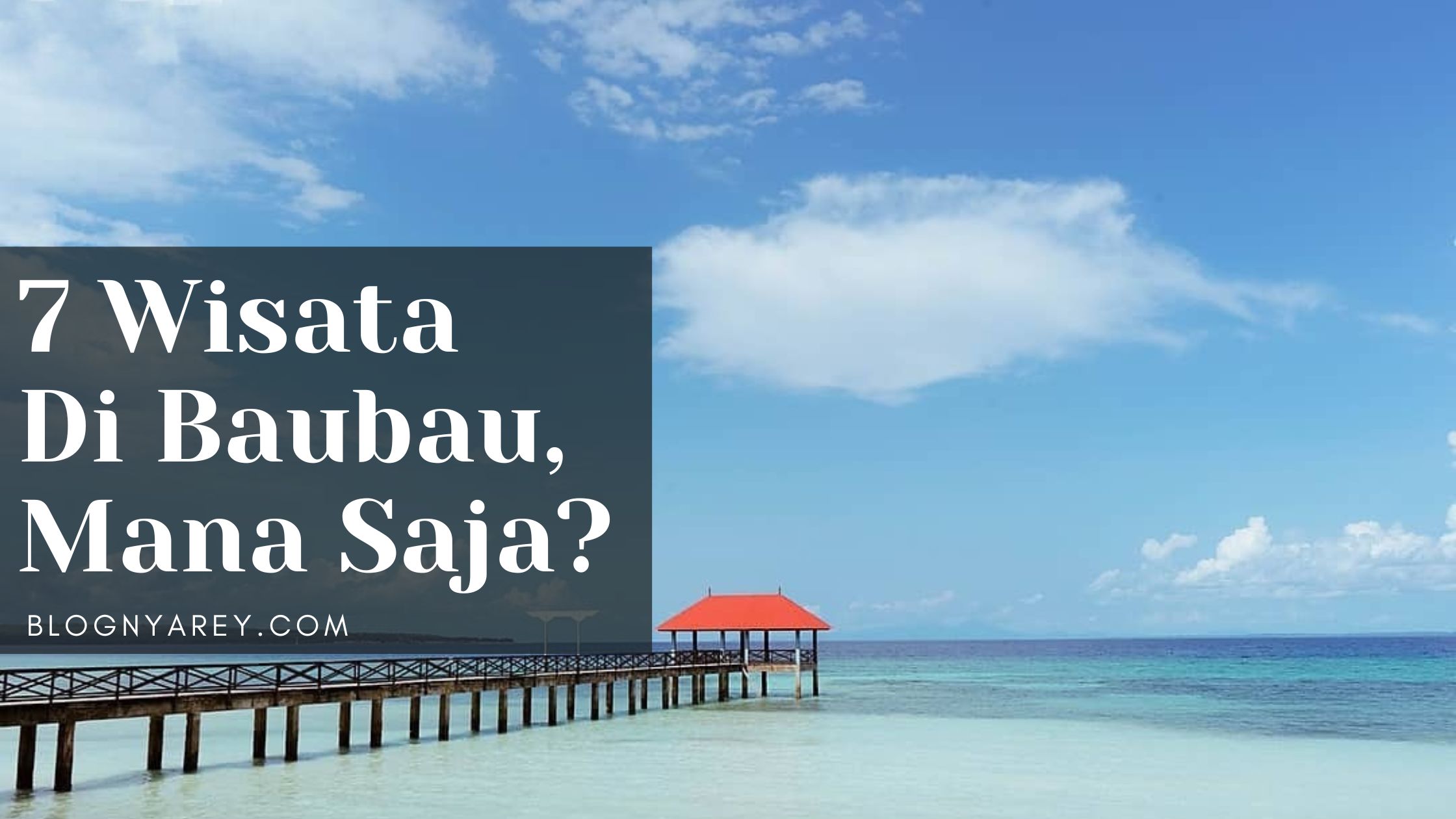 7 Wisata Di Baubau yang Wajib Dikunjungi Saat Liburan
